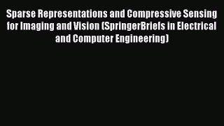 [PDF] Sparse Representations and Compressive Sensing for Imaging and Vision (SpringerBriefs