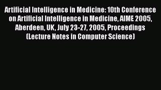 [PDF] Artificial Intelligence in Medicine: 10th Conference on Artificial Intelligence in Medicine