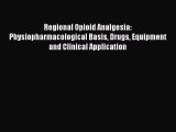 Read Regional Opioid Analgesia: Physiopharmacological Basis Drugs Equipment and Clinical Application