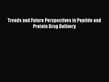 Download Trends and Future Perspectives in Peptide and Protein Drug Delivery Ebook Free