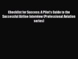 Download Checklist for Success: A Pilot's Guide to the Successful Airline Interview (Professional