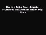 [Read] Plastics in Medical Devices: Properties Requirements and Applications (Plastics Design