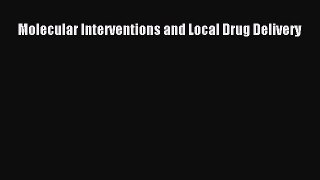 Read Molecular Interventions and Local Drug Delivery PDF Free