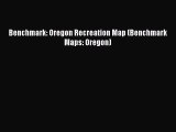 Read Benchmark: Oregon Recreation Map (Benchmark Maps: Oregon) ebook textbooks