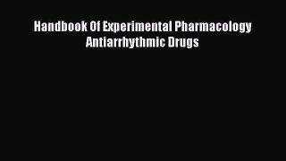 Read Handbook Of Experimental Pharmacology Antiarrhythmic Drugs Ebook Free
