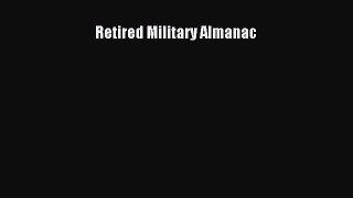 Read Retired Military Almanac E-Book Free