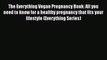 Read Books The Everything Vegan Pregnancy Book: All you need to know for a healthy pregnancy