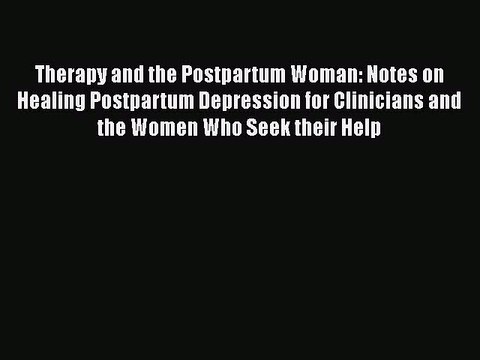 Read Books Therapy and the Postpartum Woman: Notes on Healing Postpartum Depression for Clinicians