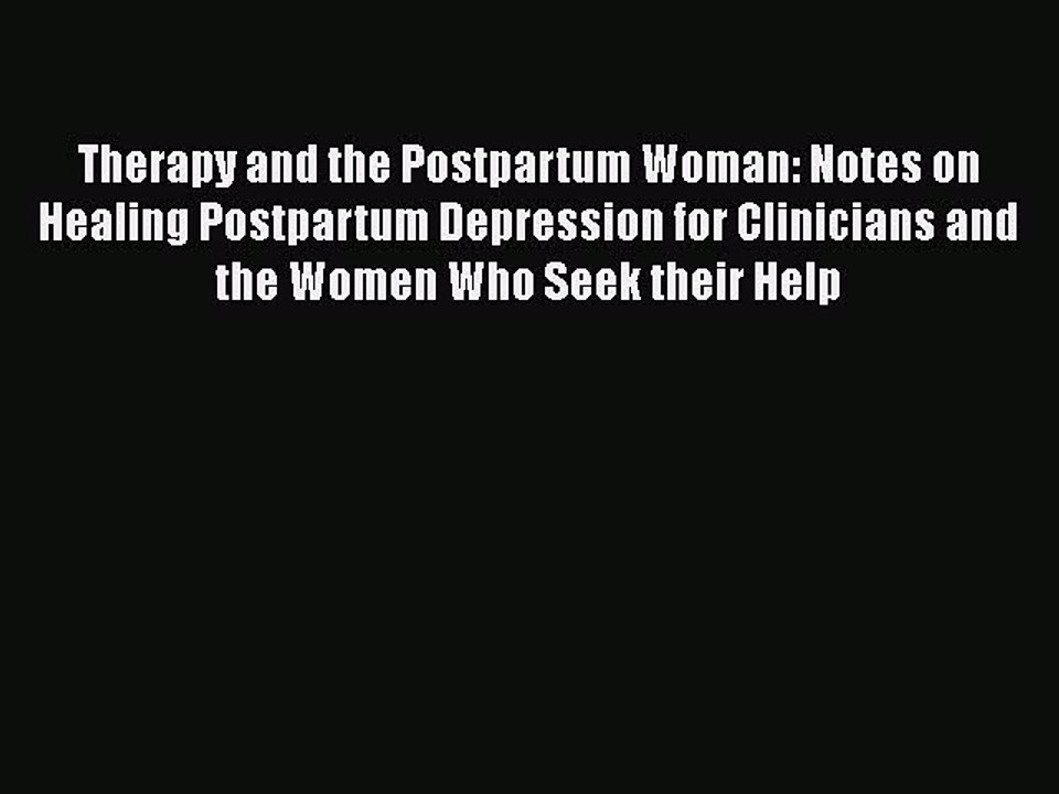 Read Books Therapy and the Postpartum Woman: Notes on Healing Postpartum Depression for Clinicians