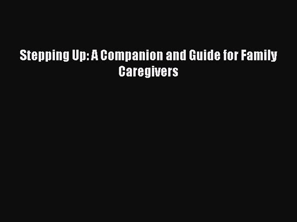 Read Books Stepping Up: A Companion and Guide for Family Caregivers ebook textbooks
