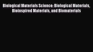 [Read] Biological Materials Science: Biological Materials Bioinspired Materials and Biomaterials