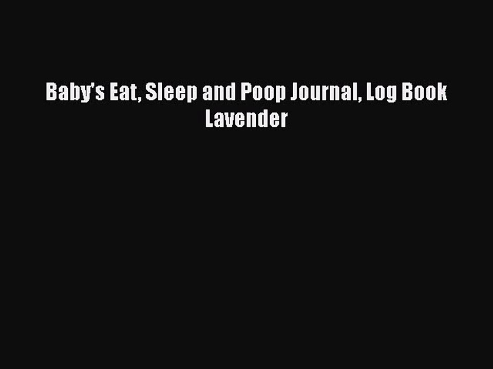 Download Books Baby's Eat Sleep and Poop Journal Log Book Lavender PDF Online