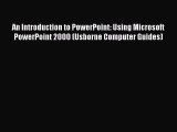 [PDF] An Introduction to PowerPoint: Using Microsoft PowerPoint 2000 (Usborne Computer Guides)