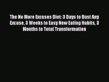 Read Books The No More Excuses Diet: 3 Days to Bust Any Excuse 3 Weeks to Easy New Eating Habits