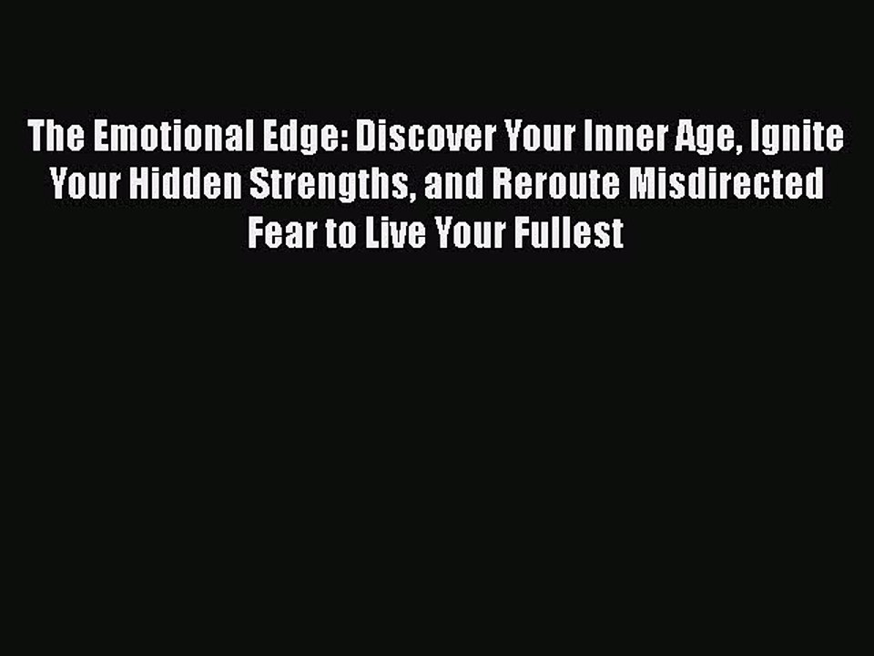 Read Books The Emotional Edge: Discover Your Inner Age Ignite Your Hidden Strengths and Reroute