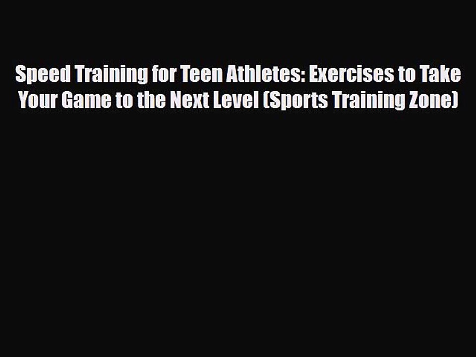 Read Books Speed Training for Teen Athletes: Exercises to Take Your Game to the Next Level