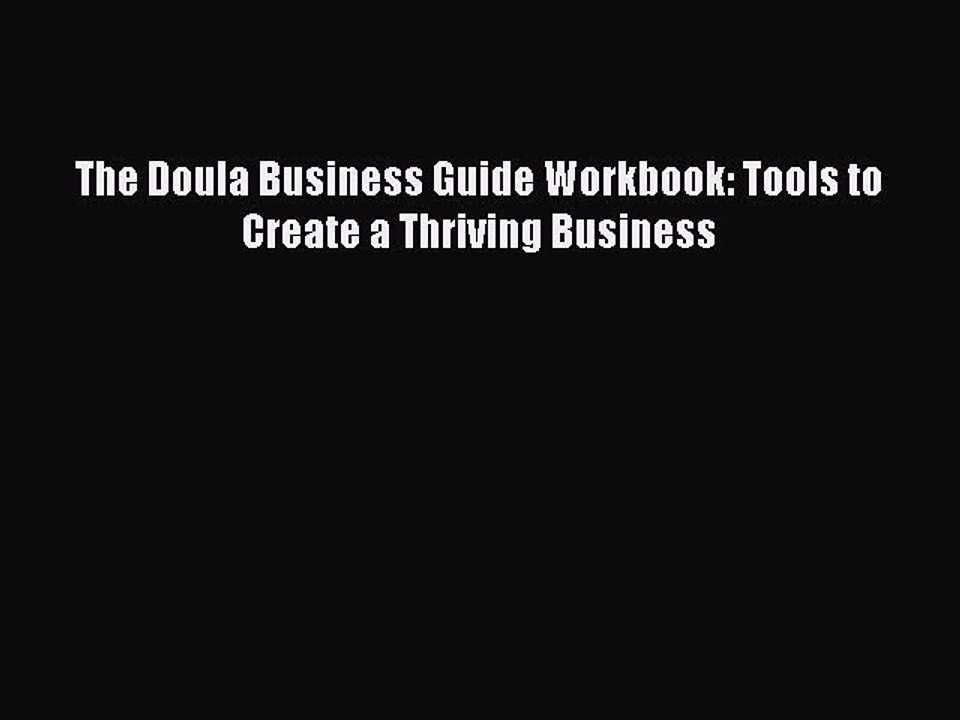 Read Books The Doula Business Guide Workbook: Tools to Create a Thriving Business E-Book Free