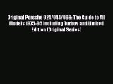 [Read] Original Porsche 924/944/968: The Guide to All Models 1975-95 Including Turbos and Limited