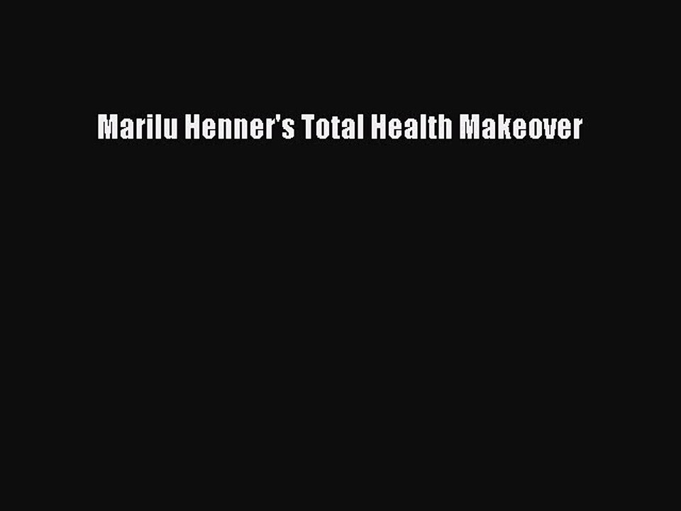 Download Books Marilu Henner's Total Health Makeover E-Book Download