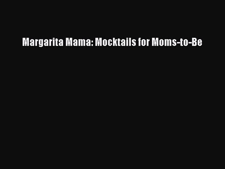 Read Books Margarita Mama: Mocktails for Moms-to-Be E-Book Download