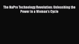 Read Books The NaPro Technology Revolution: Unleashing the Power in a Woman's Cycle E-Book