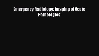 [Read] Emergency Radiology: Imaging of Acute Pathologies E-Book Free