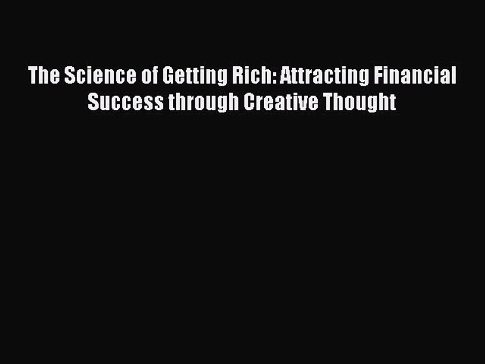 Read The Science of Getting Rich: Attracting Financial Success through Creative Thought PDF