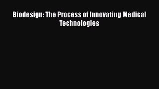 [Read] Biodesign: The Process of Innovating Medical Technologies E-Book Free