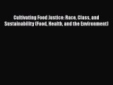 [PDF] Cultivating Food Justice: Race Class and Sustainability (Food Health and the Environment)