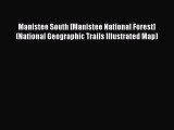 Read Manistee South [Manistee National Forest] (National Geographic Trails Illustrated Map)