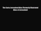 Download The Carta Jerusalem Atlas (Formerly Illustrated Atlas of Jerusalem) Ebook PDF
