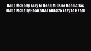 Read Rand McNally Easy to Read Midsize Road Atlas (Rand Mcnally Road Atlas Midsize Easy to