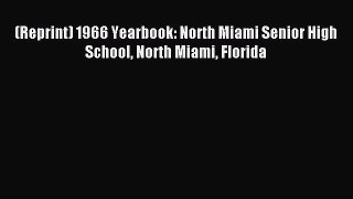Download (Reprint) 1966 Yearbook: North Miami Senior High School North Miami Florida ebook