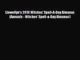 Read Llewellyn's 2010 Witches' Spell-A-Day Almanac (Annuals - Witches' Spell-a-Day Almanac)