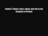 Read Yankel's Tavern: Jews Liquor and Life in the Kingdom of Poland PDF Online