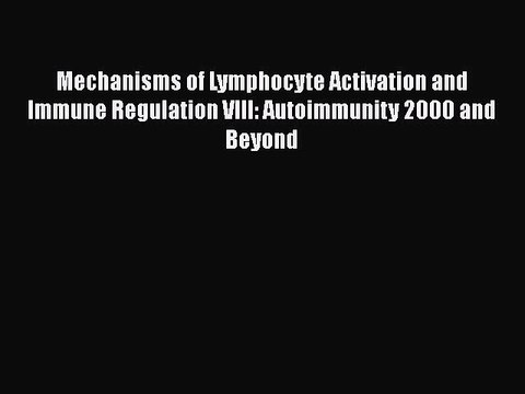 Read Mechanisms of Lymphocyte Activation and Immune Regulation VIII: Autoimmunity 2000 and