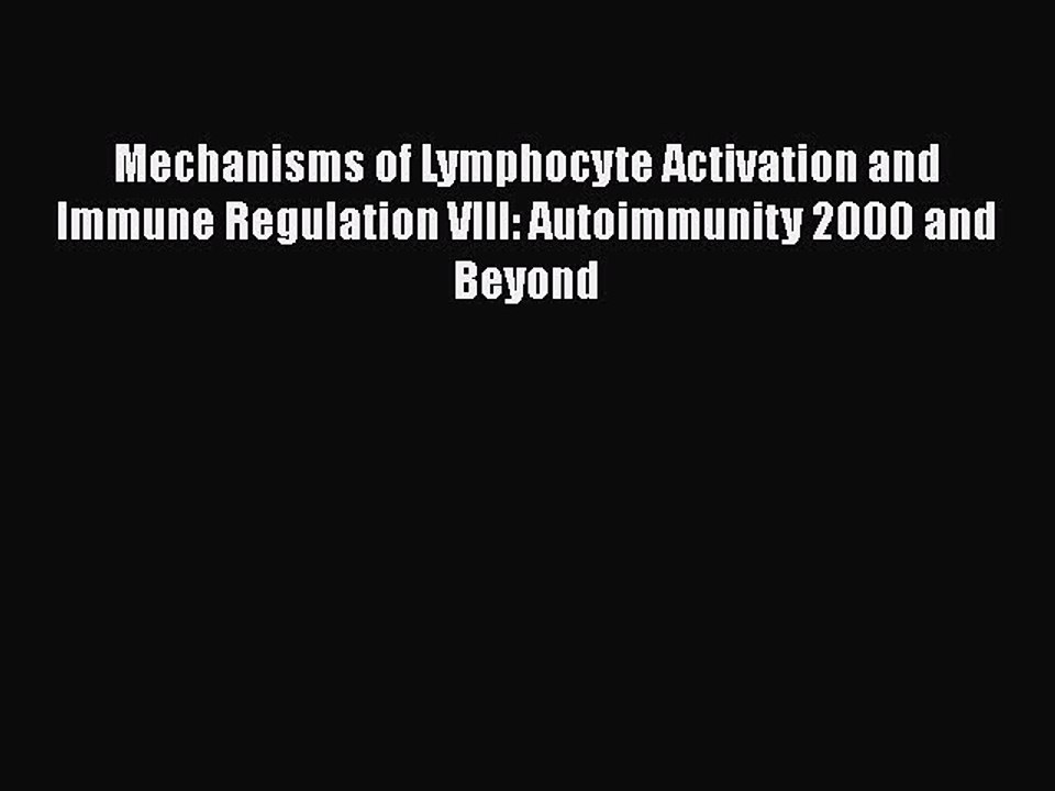 Read Mechanisms of Lymphocyte Activation and Immune Regulation VIII: Autoimmunity 2000 and