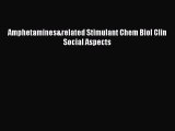 Download Amphetamines&related Stimulant Chem Biol Clin Social Aspects PDF Online