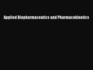 Read Applied Biopharmaceutics and Pharmacokinetics Ebook Free
