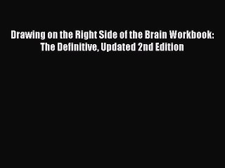 Read Books Drawing on the Right Side of the Brain Workbook: The Definitive Updated 2nd Edition