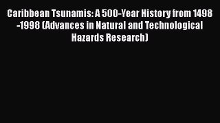 [Read] Caribbean Tsunamis: A 500-Year History from 1498-1998 (Advances in Natural and Technological