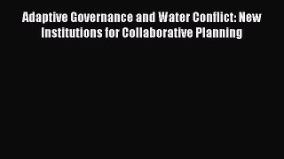 [PDF] Adaptive Governance and Water Conflict: New Institutions for Collaborative Planning E-Book