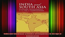 READ book  India and South Asia Economic Developments in the Age of Globalization Full Free