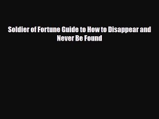 Download Books Soldier of Fortune Guide to How to Disappear and Never Be Found E-Book Free