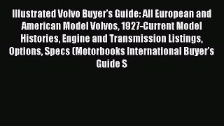 [Read] Illustrated Volvo Buyer's Guide: All European and American Model Volvos 1927-Current
