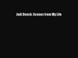 PDF Judi Dench: Scenes from My Life  Read Online