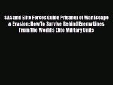 Read Books SAS and Elite Forces Guide Prisoner of War Escape & Evasion: How To Survive Behind
