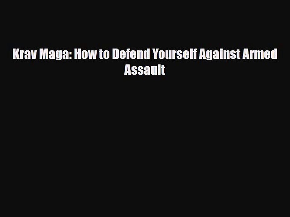 Read Books Krav Maga: How to Defend Yourself Against Armed Assault E-Book Free
