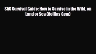 Read Books SAS Survival Guide: How to Survive in the Wild on Land or Sea (Collins Gem) E-Book