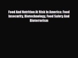 Read Books Food And Nutrition At Risk In America: Food Insecurity Biotechnology Food Safety